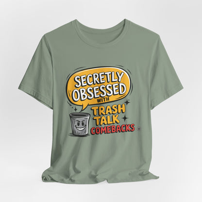 Secretly Obsessed With Trash Talk Comebacks T-Shirt