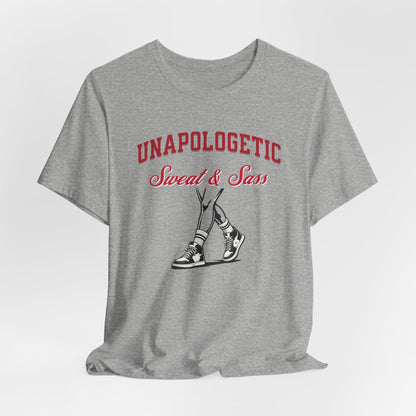 Unapologetic Sweat & Sass Tee