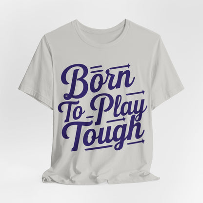 Born to Play Tough Tee