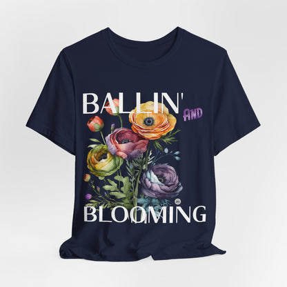 Ballin and Blooming tee