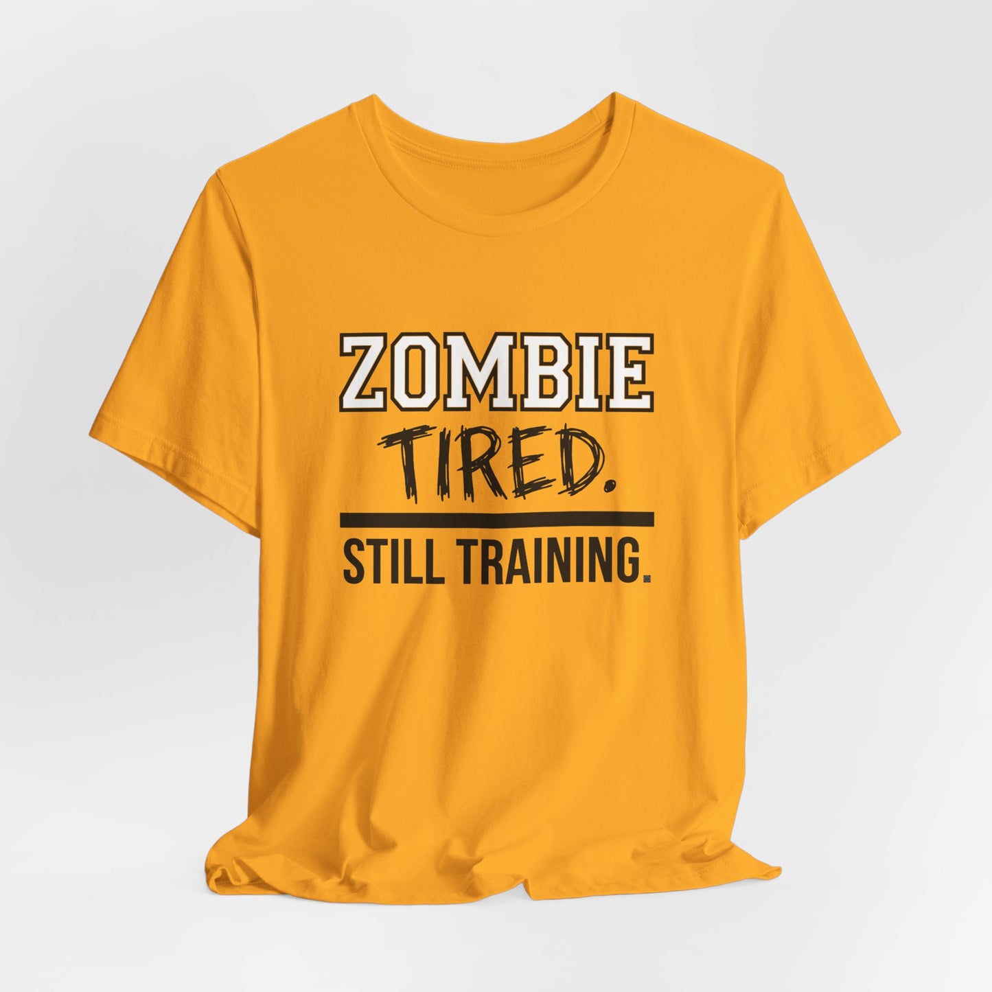 Zombie Tired Still Training Tee