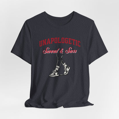 Unapologetic Sweat & Sass Tee