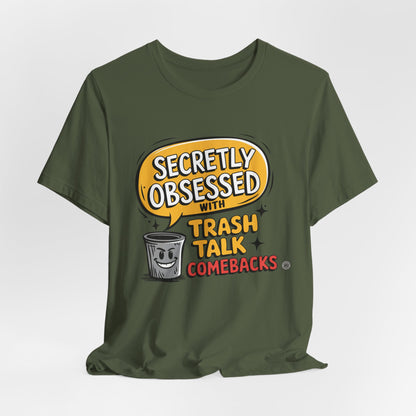 Secretly Obsessed With Trash Talk Comebacks T-Shirt