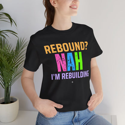 Rebound Unisex Tee - 'rebound NAH im rebuilding'