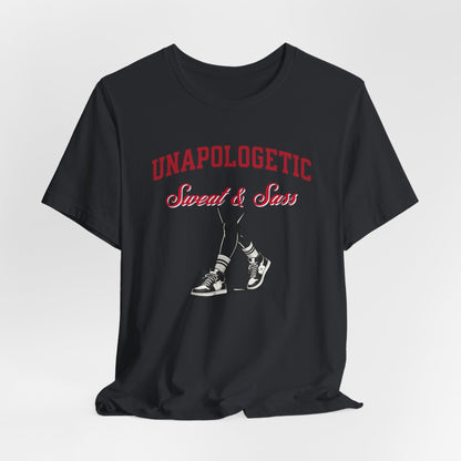 Unapologetic Sweat & Sass Tee
