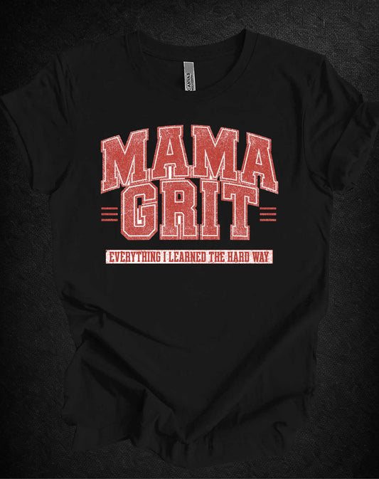 Mama Grit Unisex Tee - Everything I learned the hard way