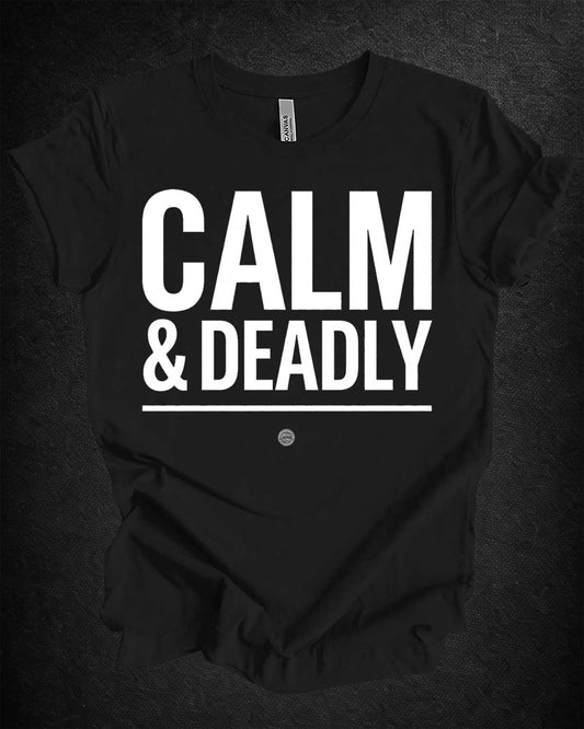 CALM & DEADLY Tee