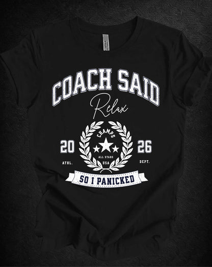 Coach Said “Relax”… So I Panicked Tee