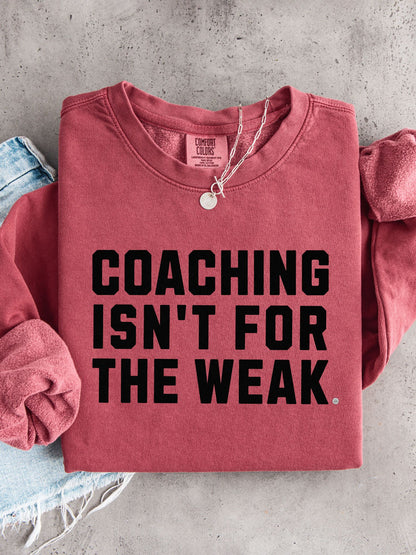Coaching Isn't for the Weak Athletic Sweatshirt