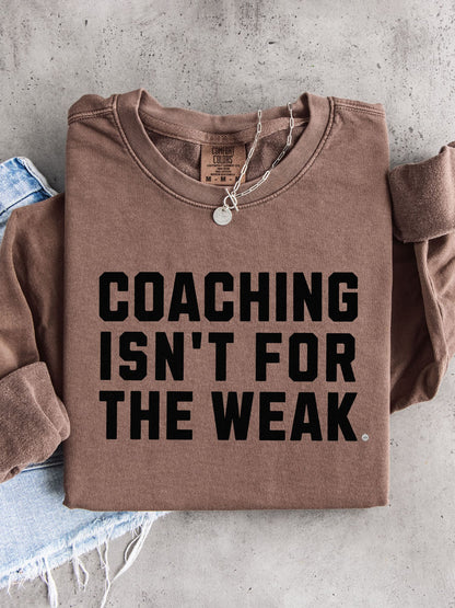 Coaching Isn't for the Weak Athletic Sweatshirt