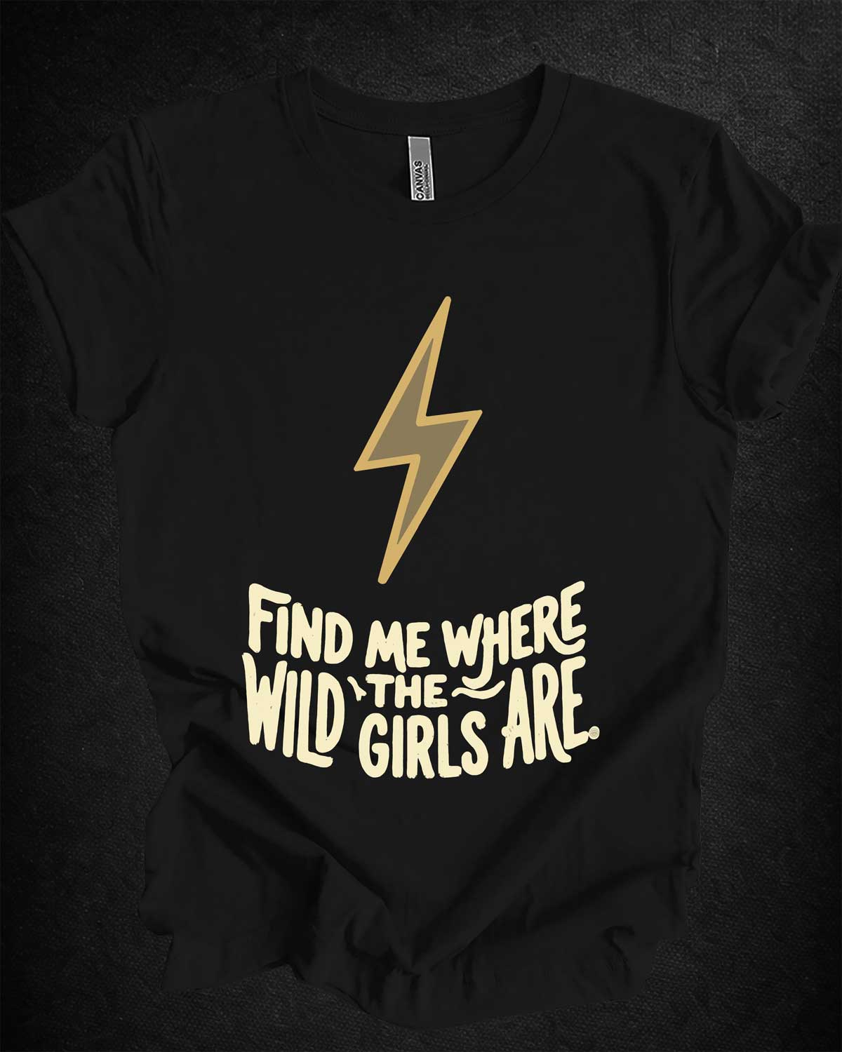 Find Me Where the Wild Girls Are Tee