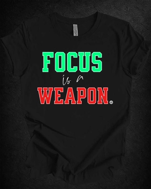 Focus is a Weapon Tee
