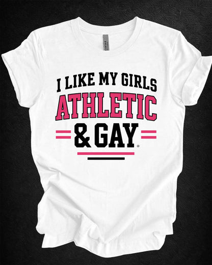 I Like My Girls Athletic & Gay Tee