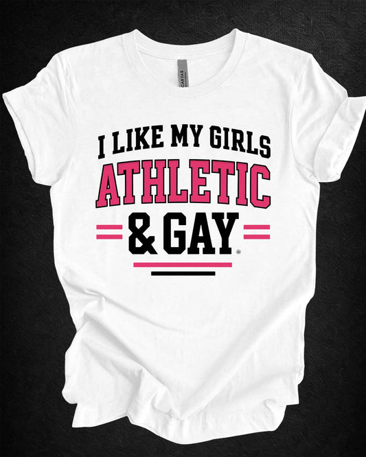 I Like My Girls Athletic & Gay Tee