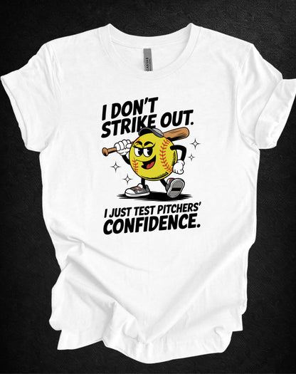 I Don’t Strike Out Softball Confidence Tee