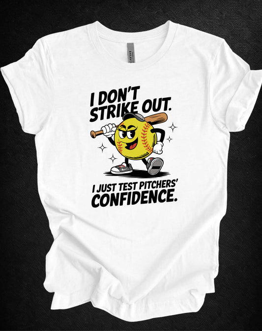 I Don’t Strike Out Softball Confidence Tee