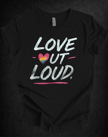 Love Out Loud Pride Graphic Tee