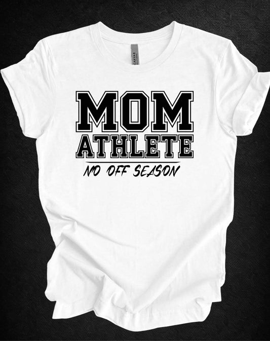Mom Athlete No Off Season Tee | Sports Mom Graphic Tee