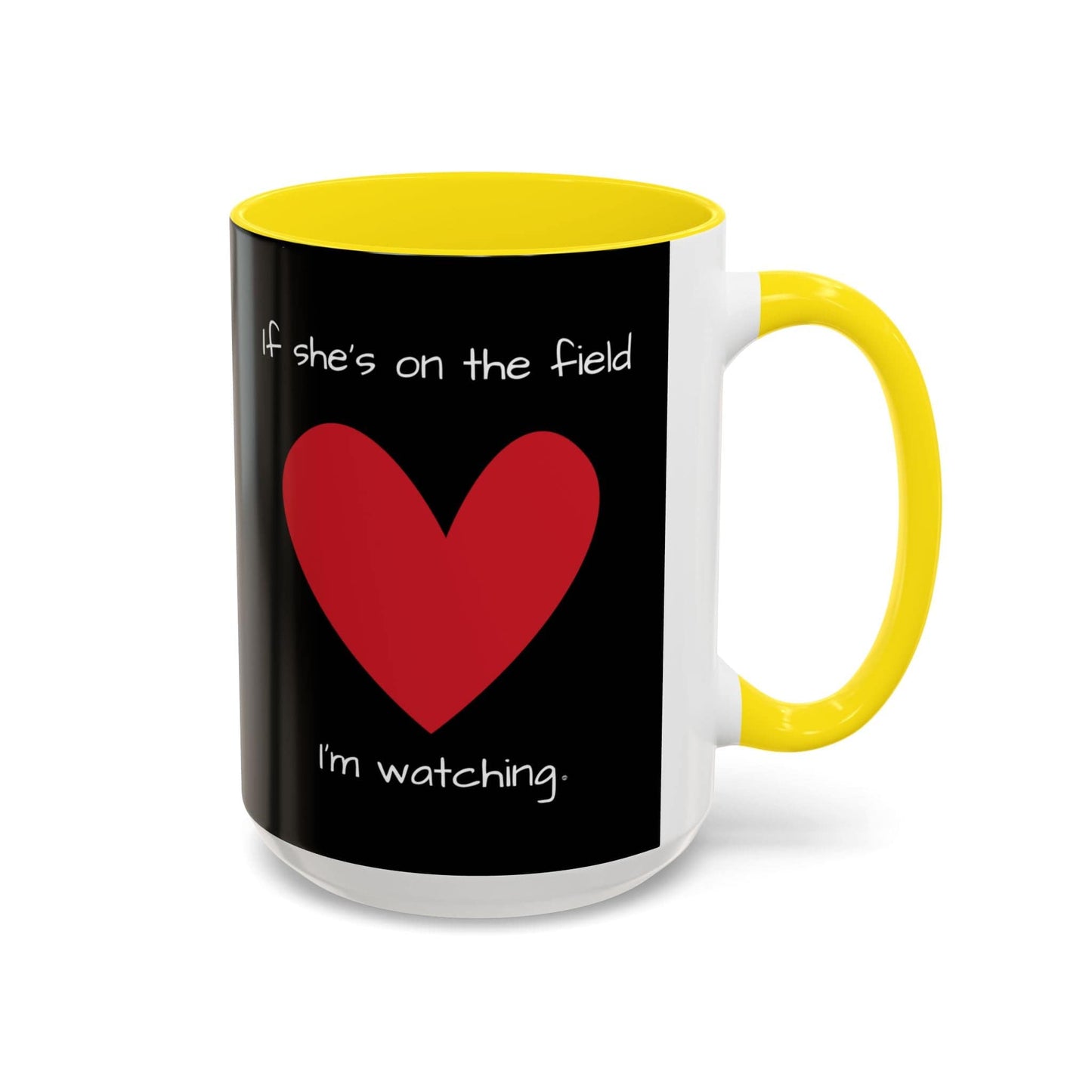 Mug If Shes on the Field Im Watching - Motivational Coffee Mug 11oz 15oz
