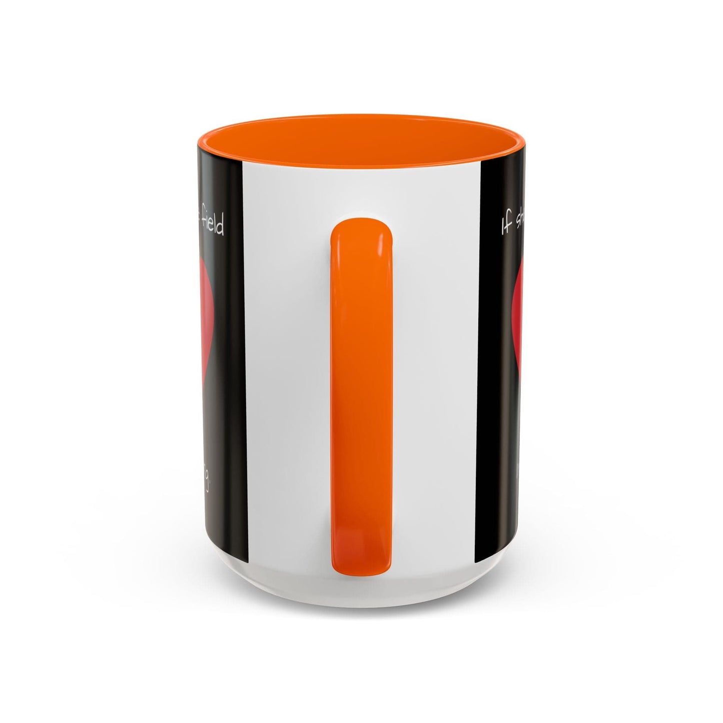 Mug If Shes on the Field Im Watching - Motivational Coffee Mug 11oz 15oz