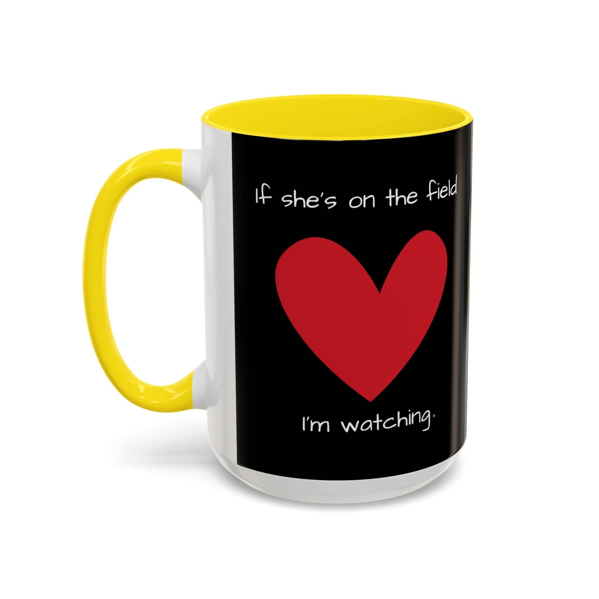 Mug If Shes on the Field Im Watching - Motivational Coffee Mug 11oz 15oz 15oz / Yellow