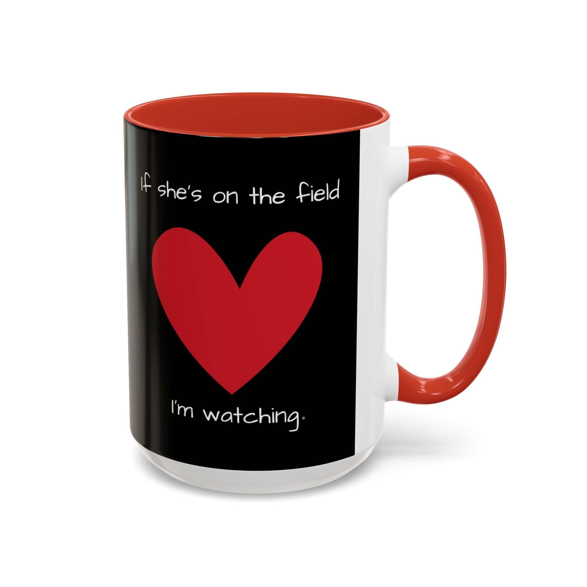 Mug If Shes on the Field Im Watching - Motivational Coffee Mug 11oz 15oz 15oz / Red