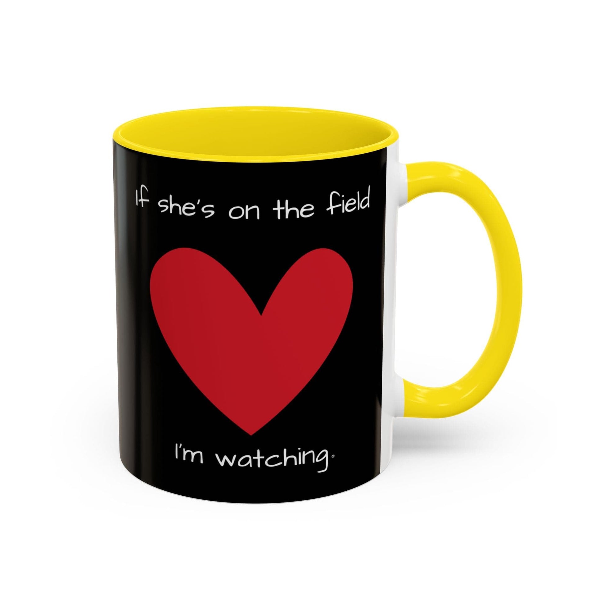 Mug If Shes on the Field Im Watching - Motivational Coffee Mug 11oz 15oz 11oz / Yellow
