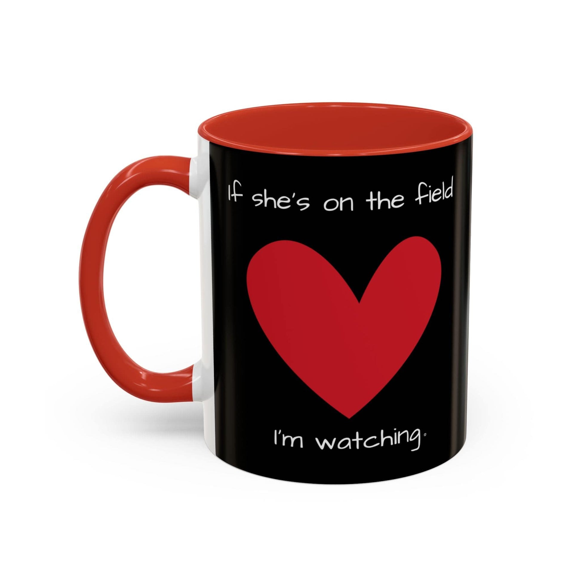 Mug If Shes on the Field Im Watching - Motivational Coffee Mug 11oz 15oz 11oz / Red