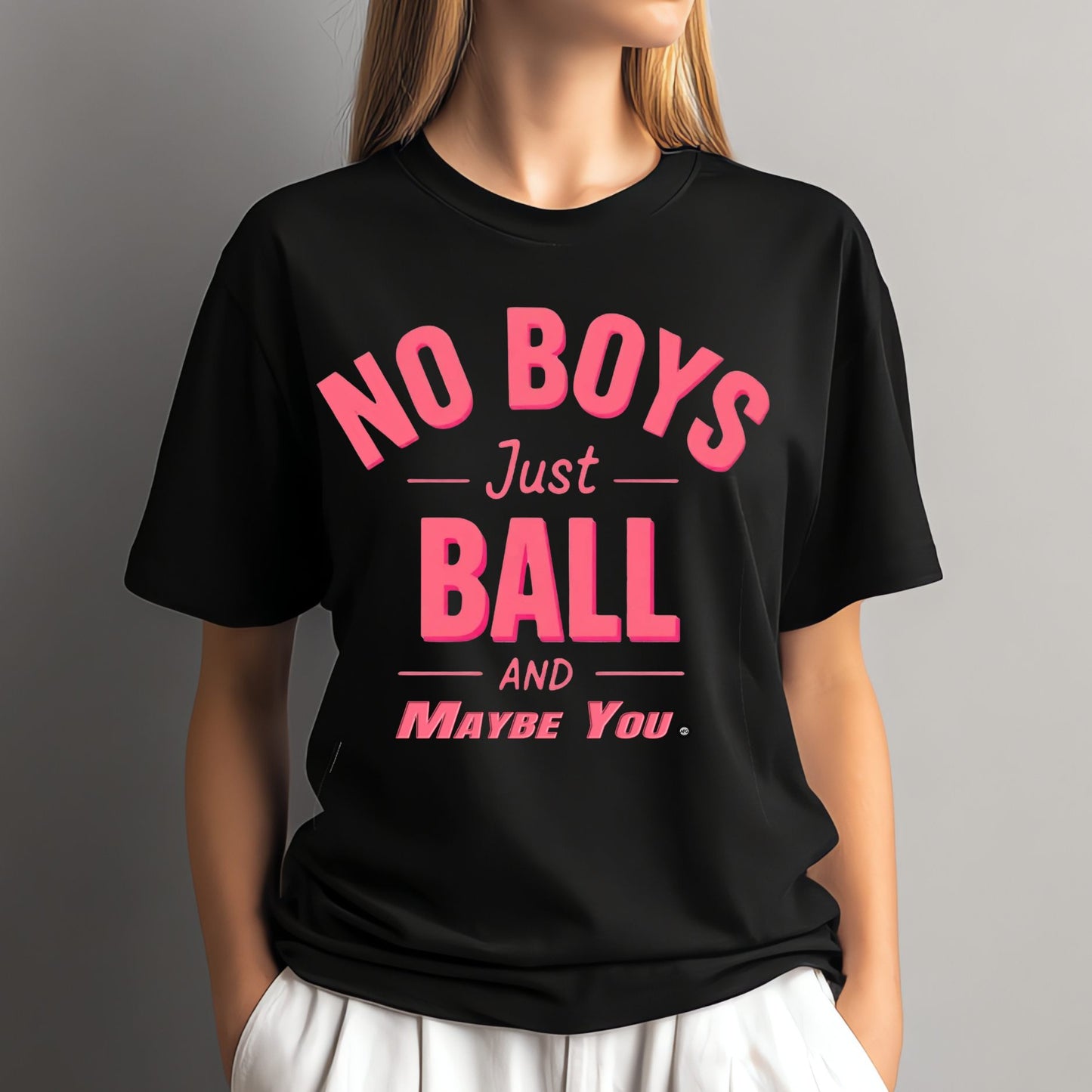 Unisex Tomboy T-shirt - 'No Boys just Ball and Maybe You'