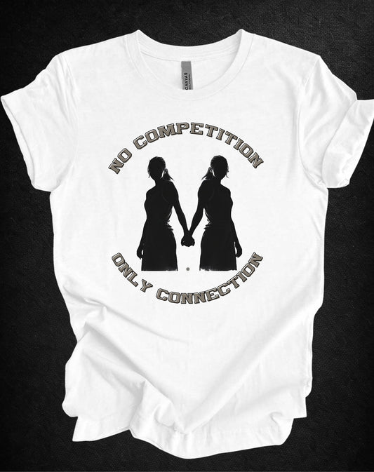 No Competition Only Connection Tee