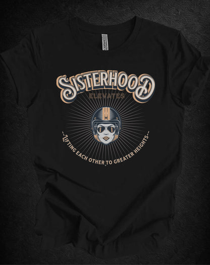 Sisterhood Lift Each Other to Greater Heights Tee