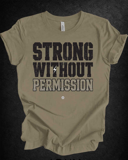 Strong Without Permission Tee