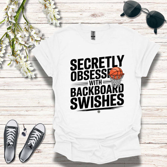 T-Shirt Basketball Tee - Secretly Obsessed with Backboard Swishes