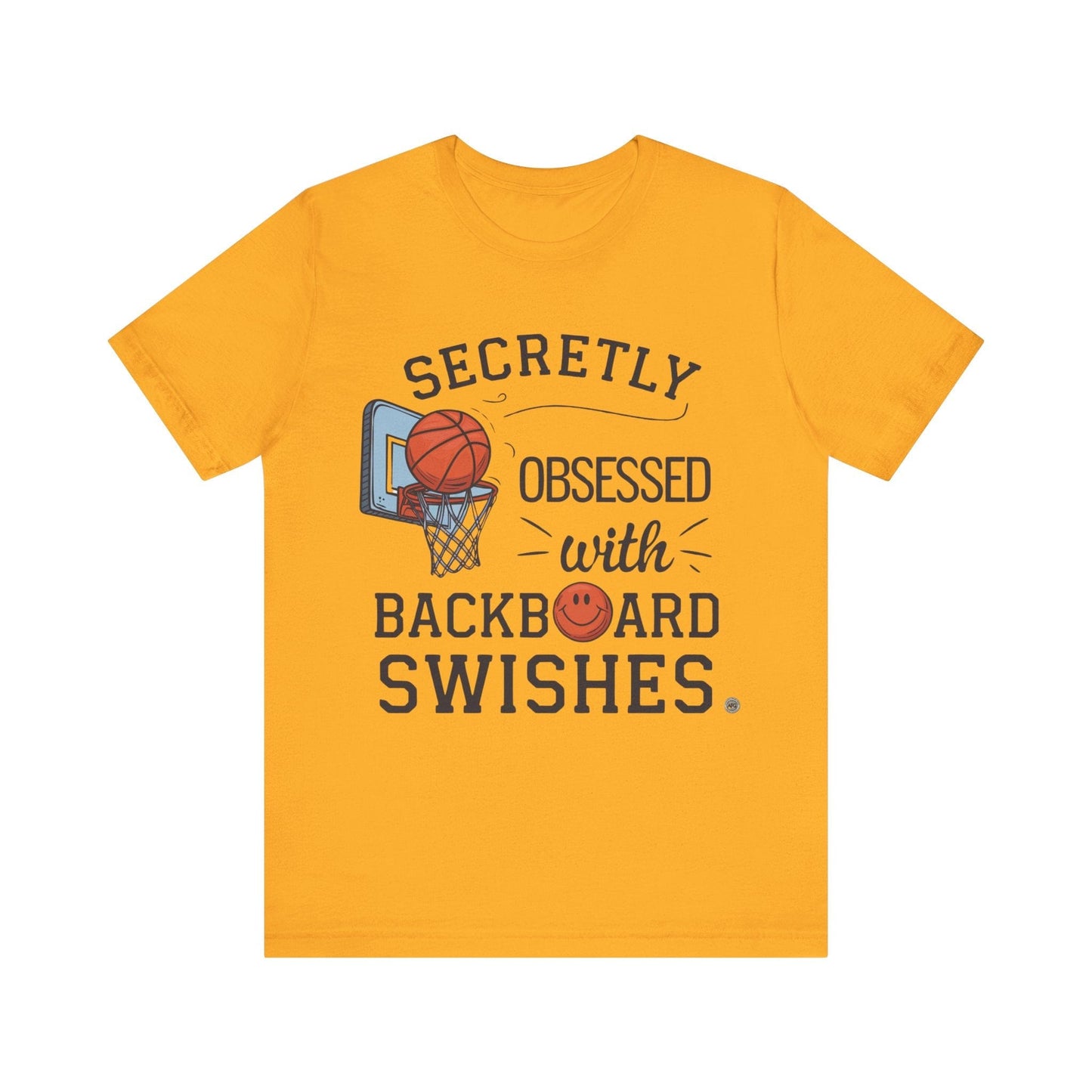 T-Shirt Basketball Tee - Secretly Obsessed with Backboard Swishes Gold / S