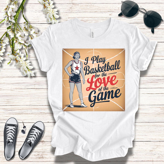 T-Shirt Basketball Unisex Tee - Retro 'I play Basketball for the love of the game'