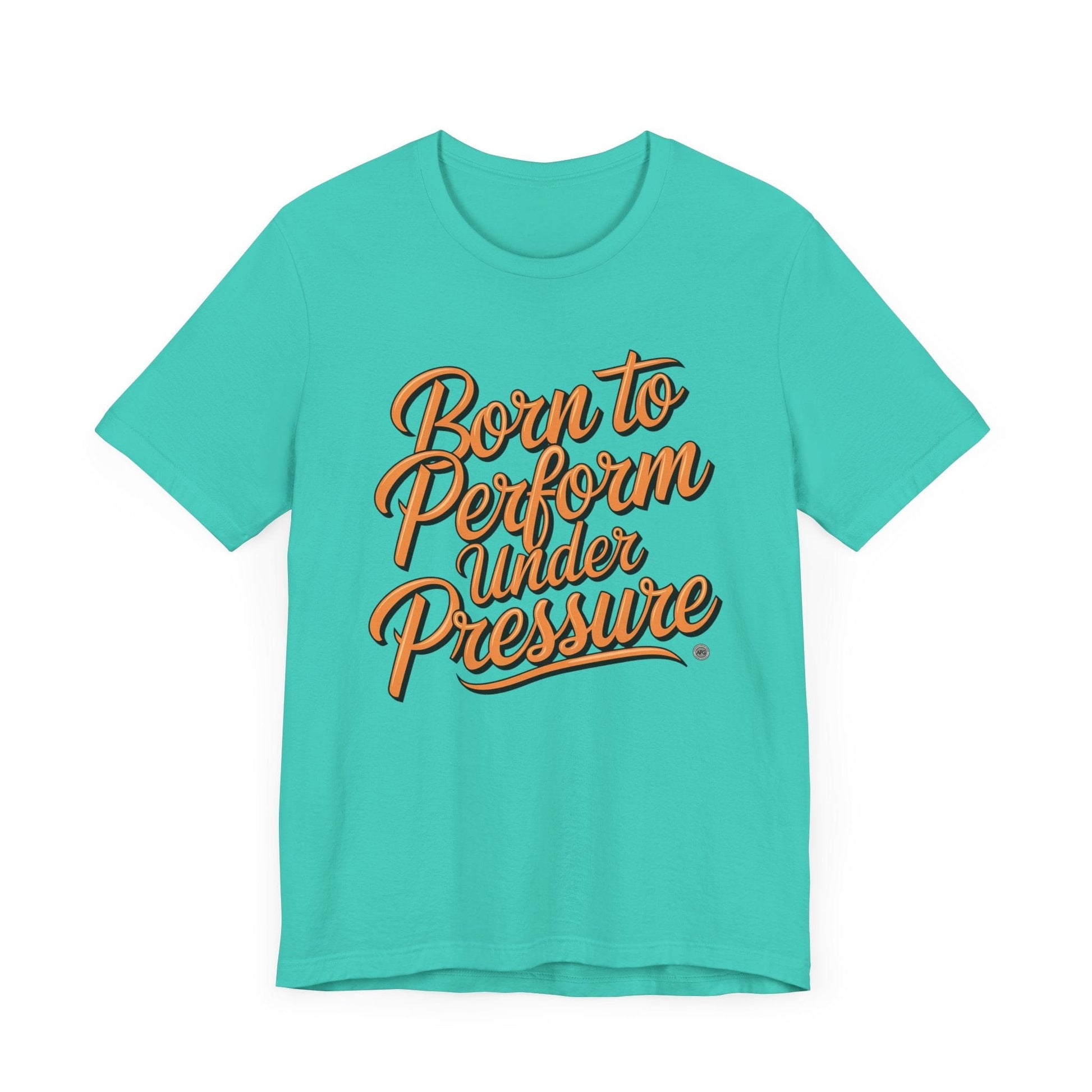 T-Shirt Born to Perform Under Pressure Performance Tee