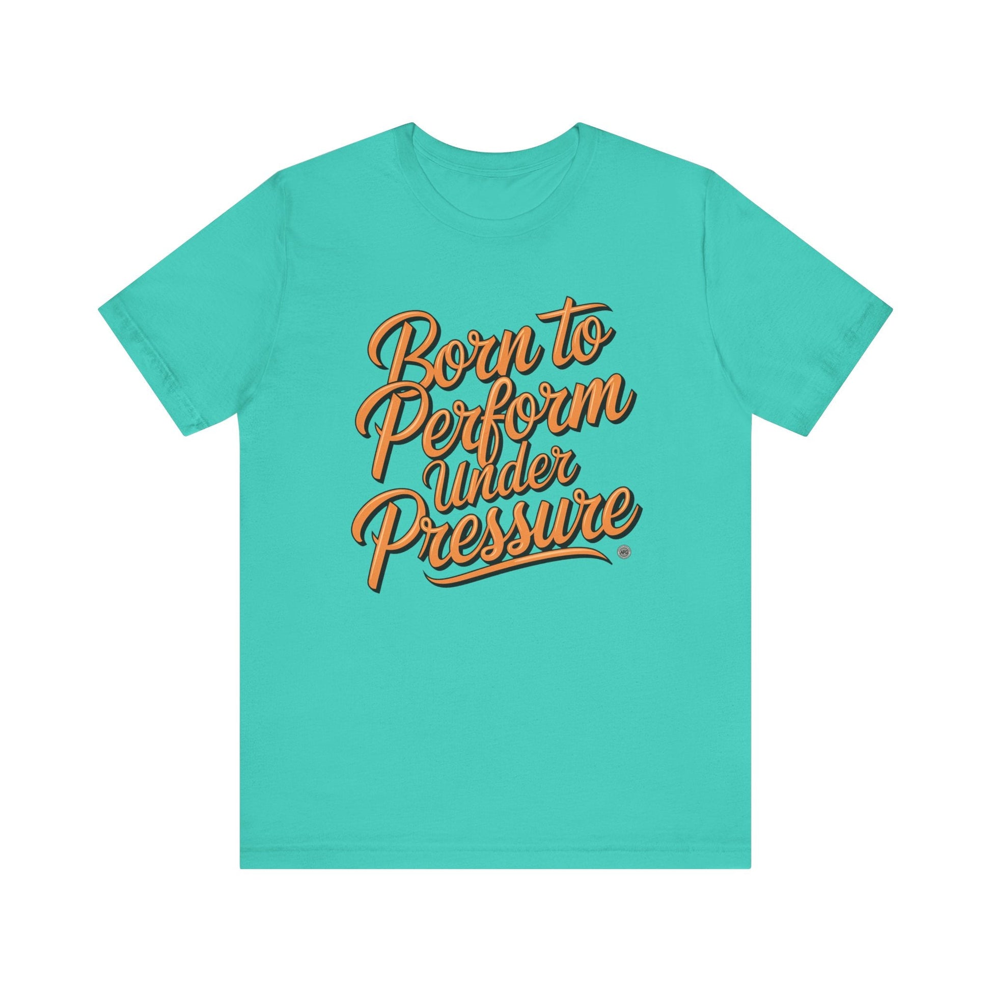 T-Shirt Born to Perform Under Pressure Performance Tee Teal / XS