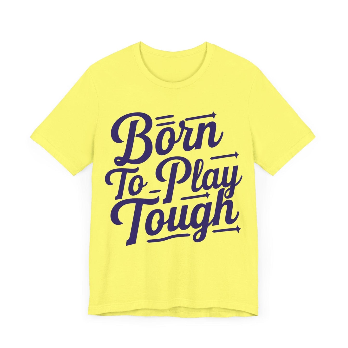 T-Shirt Born to Play Tough Tee