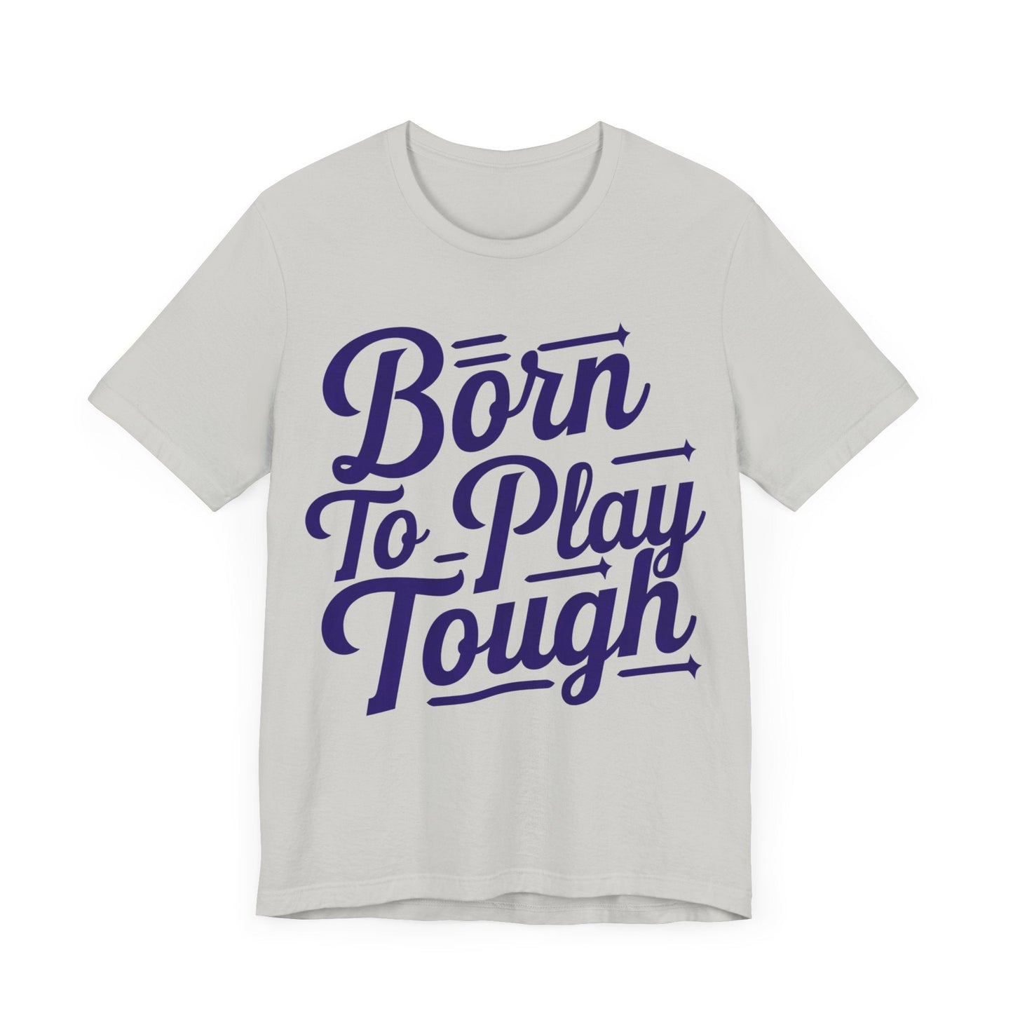 T-Shirt Born to Play Tough Tee