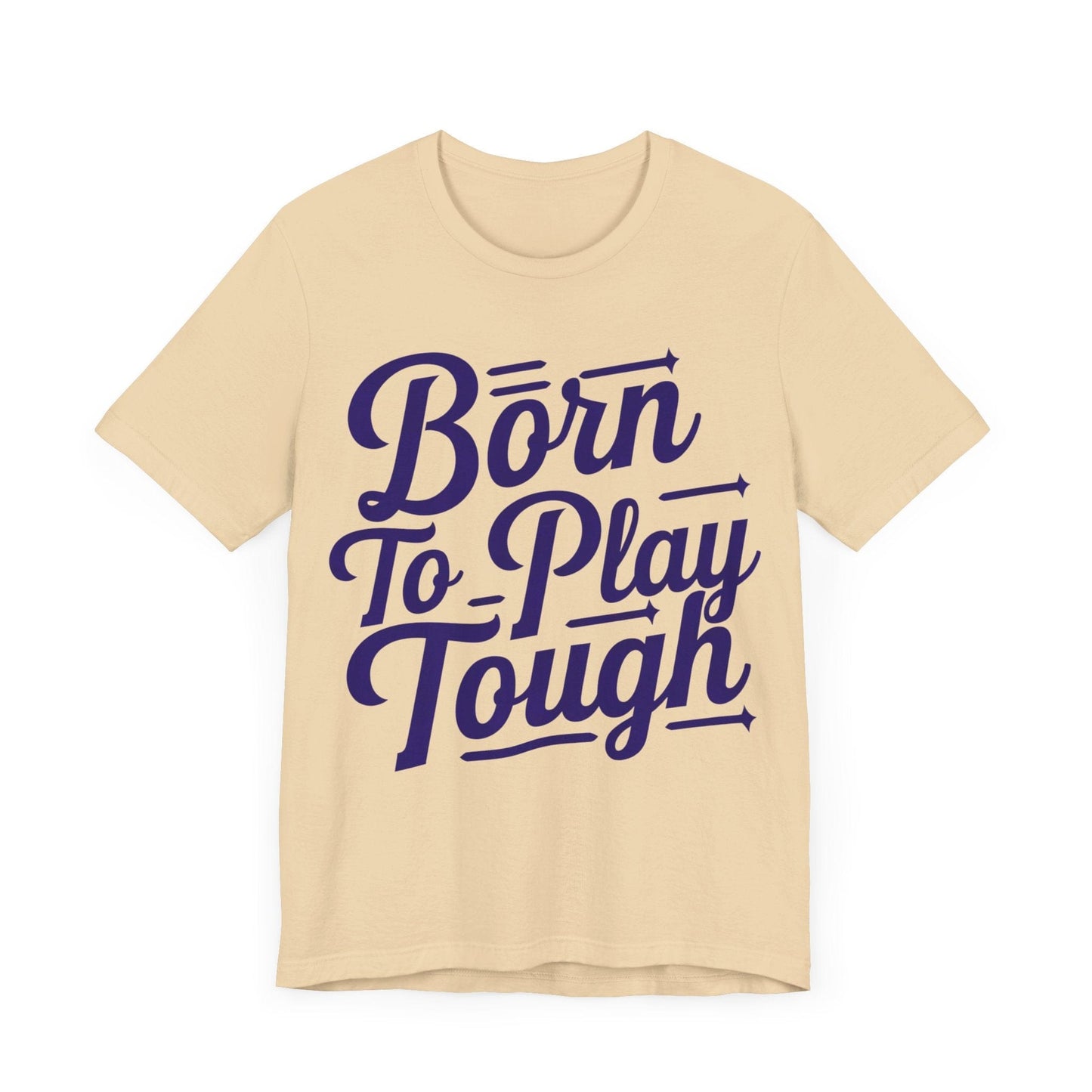 T-Shirt Born to Play Tough Tee
