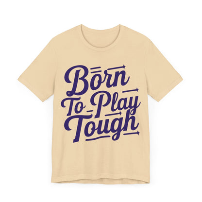 T-Shirt Born to Play Tough Tee