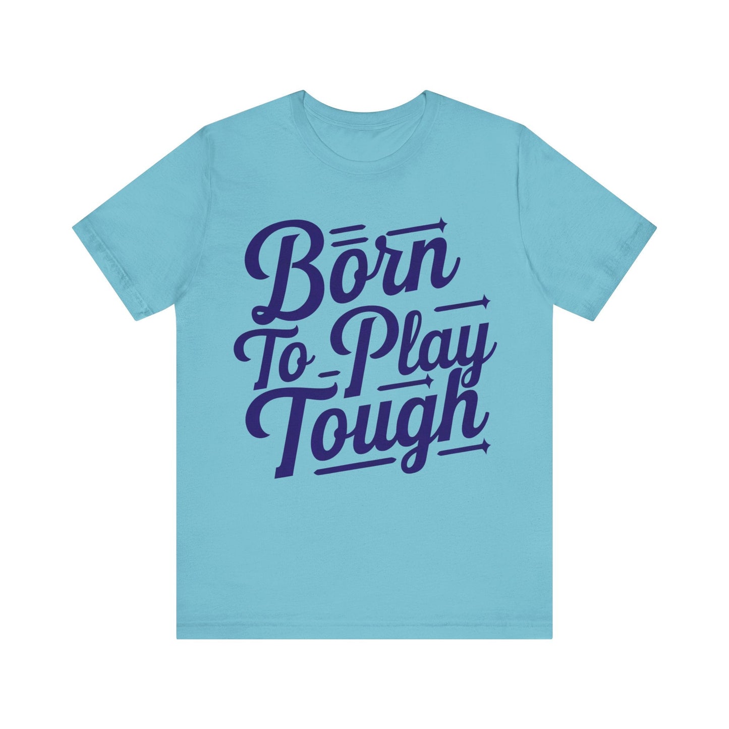 T-Shirt Born to Play Tough Tee Turquoise / S
