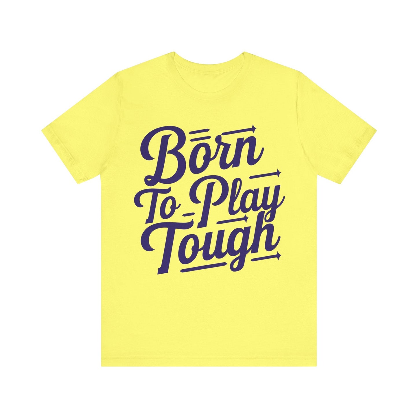 T-Shirt Born to Play Tough Tee Yellow / S