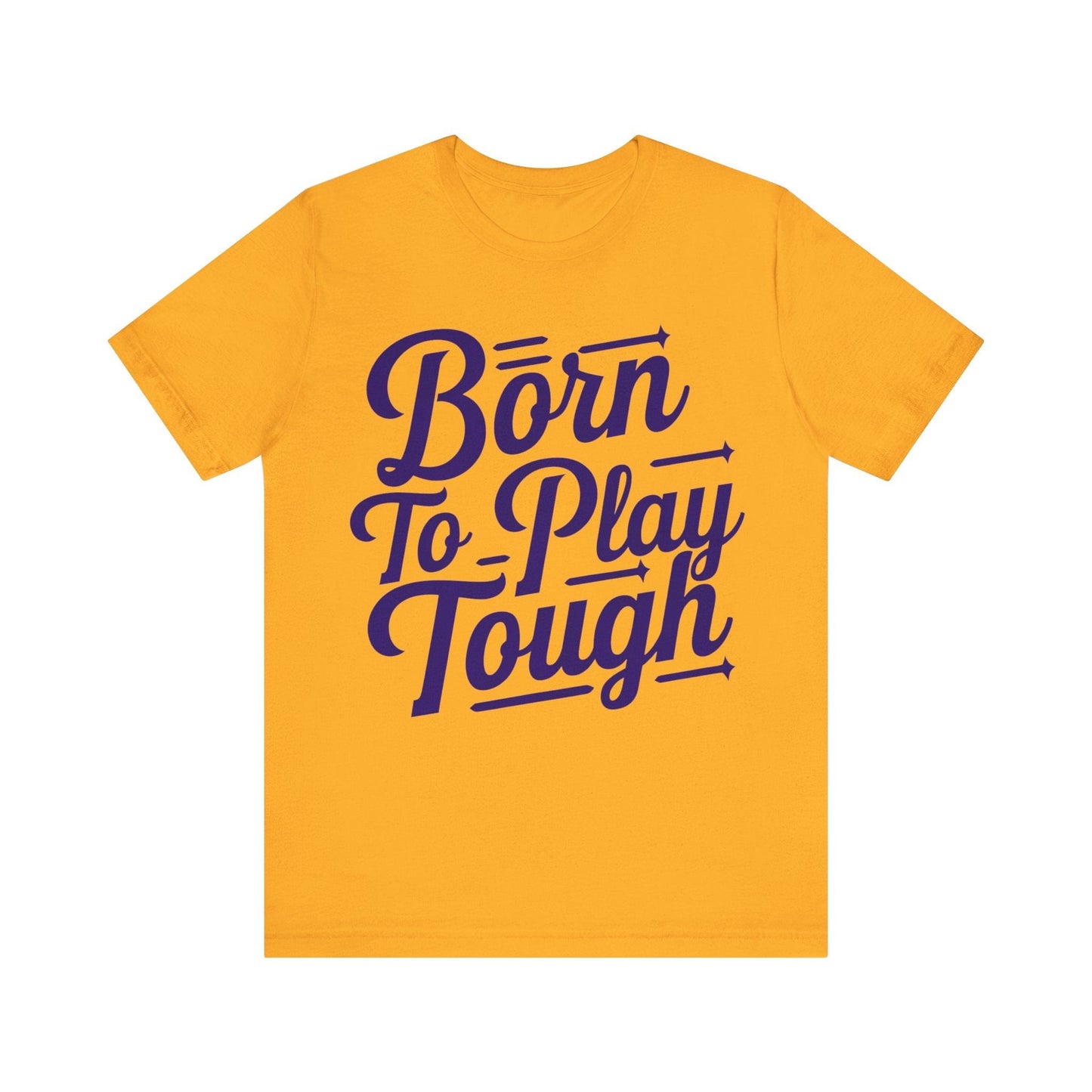 T-Shirt Born to Play Tough Tee Gold / S