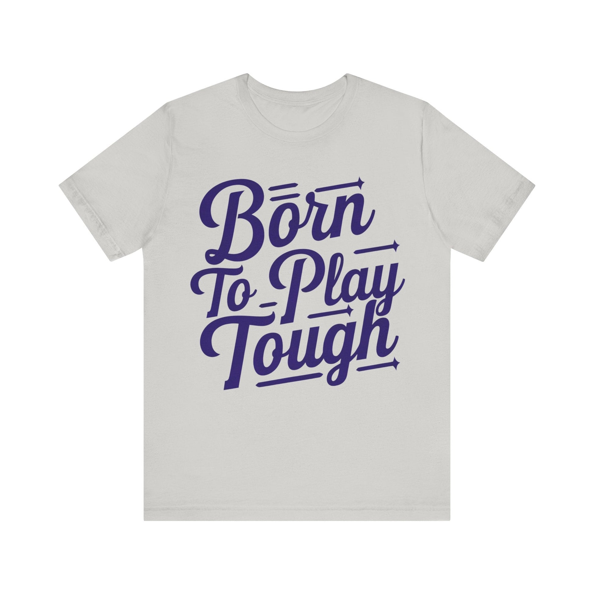 T-Shirt Born to Play Tough Tee Silver / S