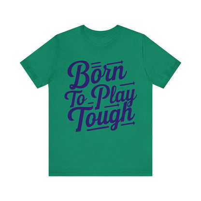T-Shirt Born to Play Tough Tee Kelly / S
