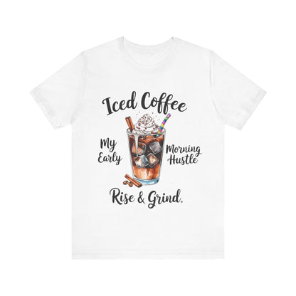 T-Shirt Coffee Lover Tee - Iced Coffee Rise & Grind Unisex Jersey Short Sleeve Tee White / S
