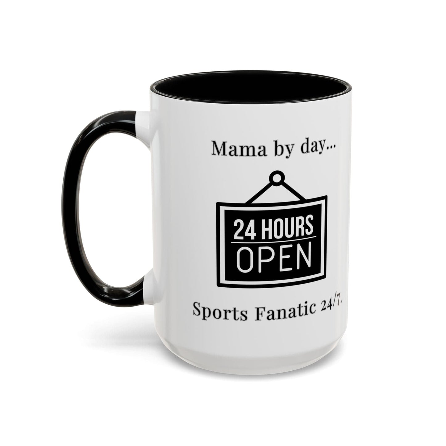 T-Shirt Coffee Mug - Mama by Day, Sports Fanatic 24/7 - Mug (11, 15oz) 15oz / Black