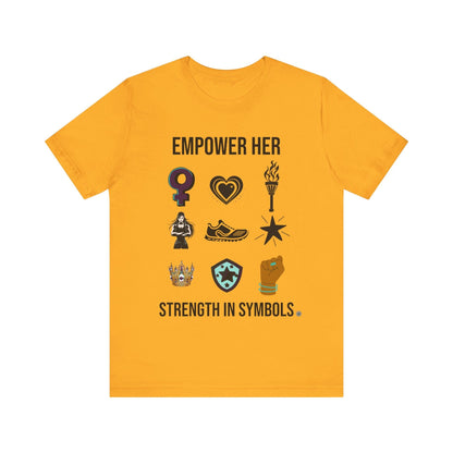 T-Shirt Empower her Strength Unisex Tee Gold / S