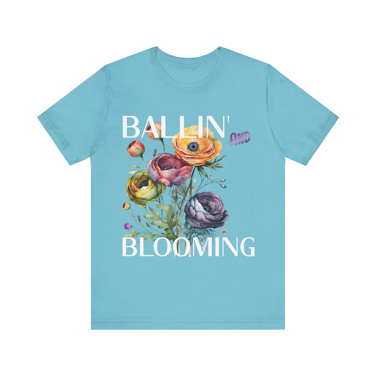 T-Shirt Graphic Tee - Ballin and Blooming Unisex Jersey Short Sleeve Turquoise / S